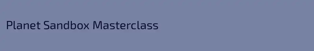 Planet Sandbox Masterclass